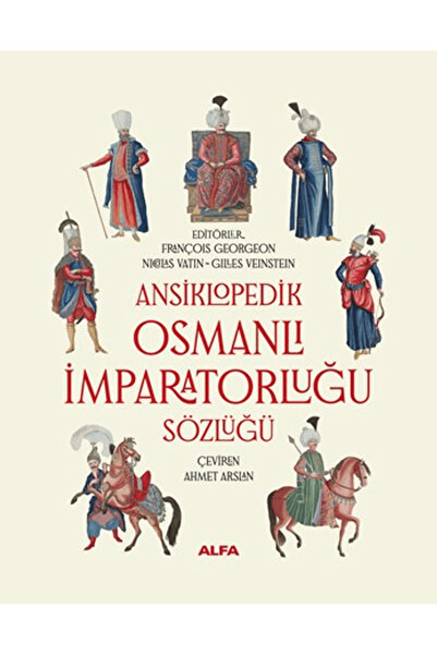 Alfa Yayınları Ansiklopedik Osmanlı İmparatorluğu Sözlüğü / François Georgeon...