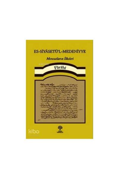 Litera Yayıncılık Es Siyasetü'l Medeniyye; Mevcutların İlkeleri / / Fârâbî