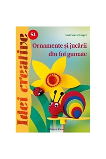 Editura Casa Ornamente și jucării din foi de spumă - Gudrun Hettinger