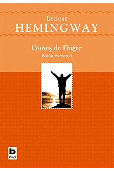 Bilgi Yayınevi Güneş de Doğar Bütün Eserleri 8