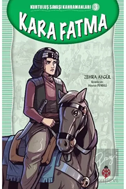 Uğurböceği Yayınları Kara Fatma Kurtuluş Savaşı Kahramanları 3- Zehra Aygül