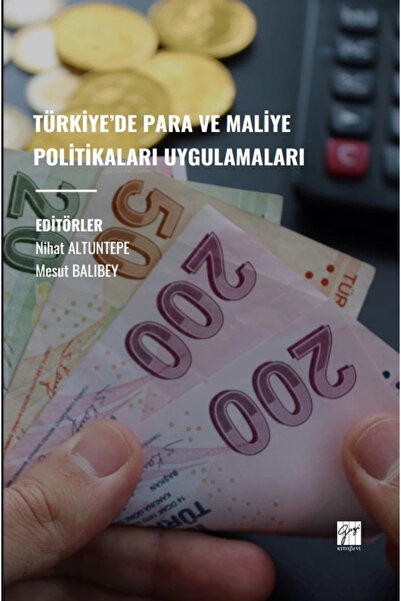 Gazi Kitabevi TÜRKİYE’DE PARA VE MALİYE POLİTİKALARI UYGULAMALARI