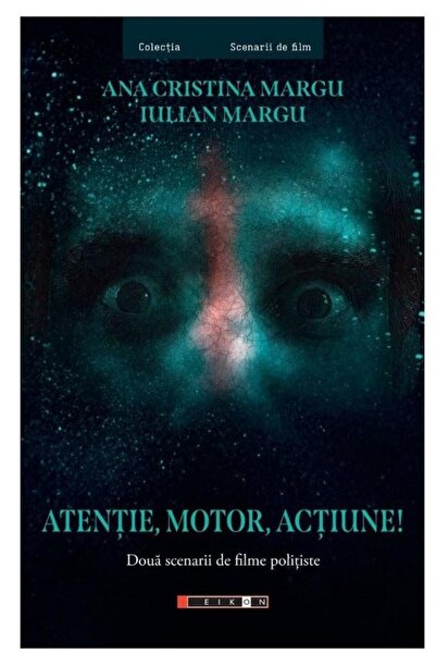 Editura Eikon Attention, engine, action!, Ana Cristina Margu