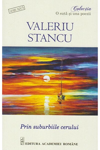 Editura Academiei Romane Prin suburbiile cerului, Valeriu Stancu