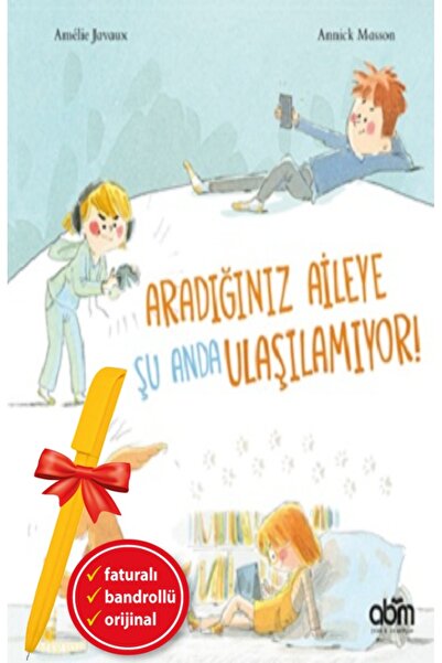 Abm Yayınevi Alfa Kalem+Aradığınız Aileye Şu Anda Ulaşılamıyor (Amelie Javaux...