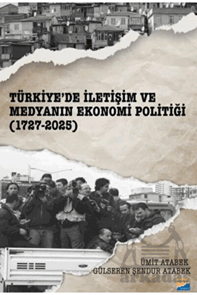 Siyasal Kitabevi Türkiye’de İletişim ve Medyanın Ekonomi Politiği (1727-2025)
