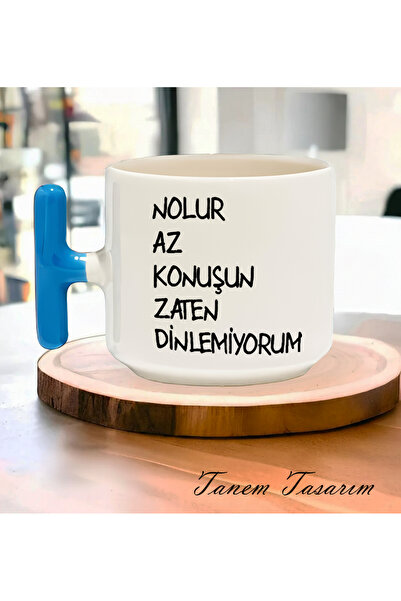 Tanem Tasarım Nolur Az Konuşun Zaten Dinlemiyorum - T Kulp Kupa Tüm Renkler