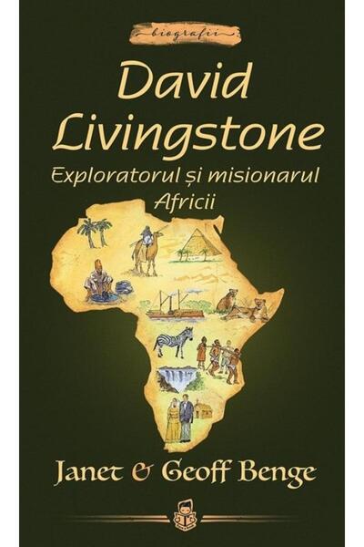 Editura Casa Cartii David Livingstone: Exploratorul si misionarul Afri