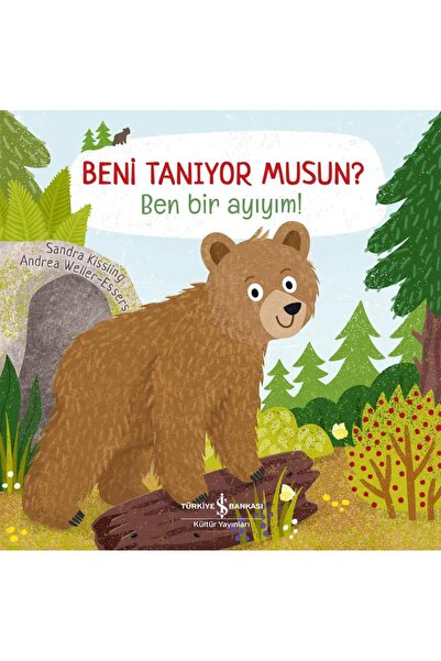 TÜRKİYE İŞ BANKASI KÜLTÜR YAYINLARI Beni Tanıyor Musun? Ben Bir Ayıyım!
