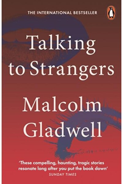 Penguin Books Ltd. Talking to Strangers, Malcolm Gladwell