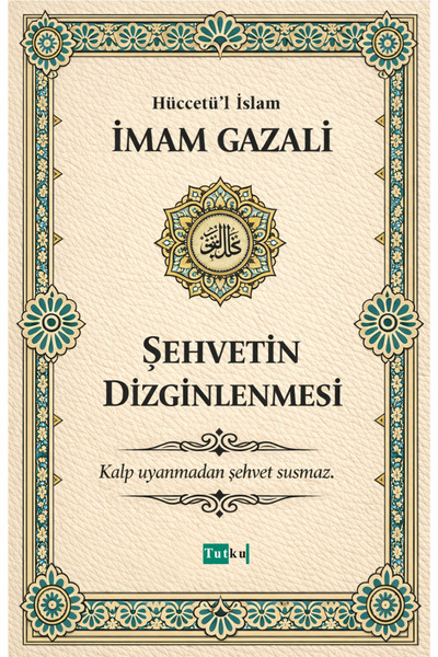Tutku Yayınevi Şehvetin Dizginlenmesi - İmam Gazali