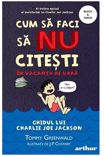 ARTHUR Cum Sa Faci 3: Cum Sa Faci Sa Nu Citesti In Vacanta De Vara Black & Wh...