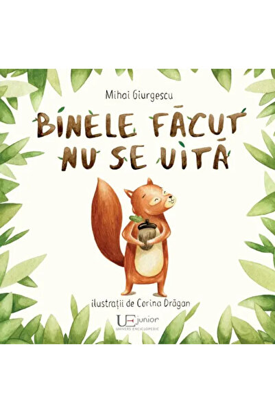 Univers Enciclopedic Junior Good deeds are not forgotten.