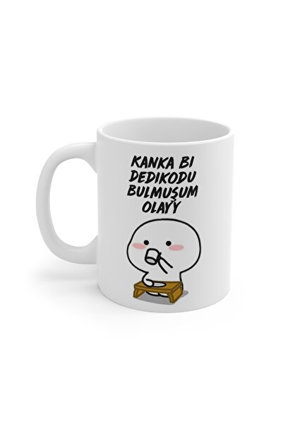 KAFA BASKI Kanka Bi Dedikodu Bulmuşum Olay Yazılı Porselen Kupa Bardak