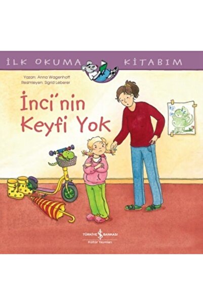 TÜRKİYE İŞ BANKASI KÜLTÜR YAYINLARI İnci’nin Keyfi Yok İlk Okuma Kitabım Anna...