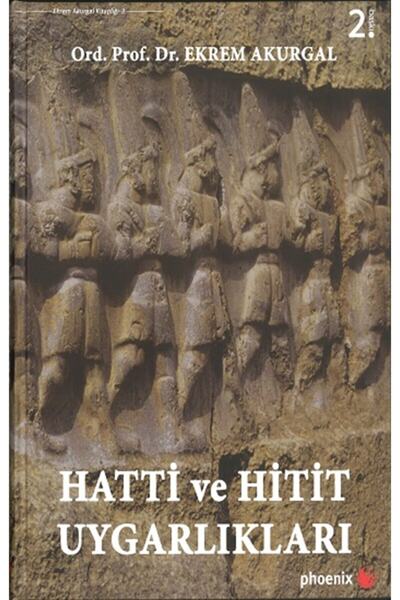 CAN Phoenix Hatti Ve Hitit Uygarlıkları (ciltli) 2. Baskı - Ekrem Akurgal