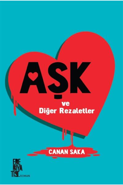 Edebiyatist Aşk Ve Diğer Rezaletler - Canan Saka 9786257940504
