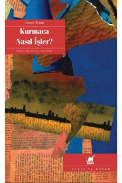 Ayrıntı Yayınları Kurmaca Nasıl Işler? / James Wood / / 9789755395821
