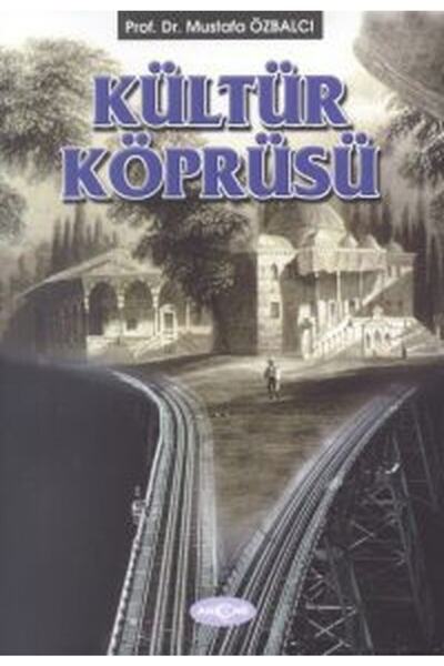 Akçağ Yayınları Bsrl Kültür Köprüsü (denemeler - Makaleler)-mustafa Özbalcı
