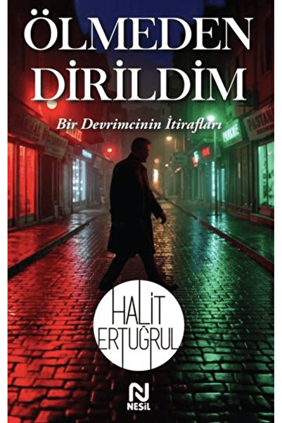 Nesil Yayınları Ölmeden Dirildim / Halit Ertuğrul / / 9786051837833