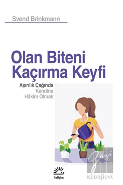 İletişim Yayınları Olan Biteni Kaçırma Keyfi - Aşırılık Çağında Kendine Hâkim...