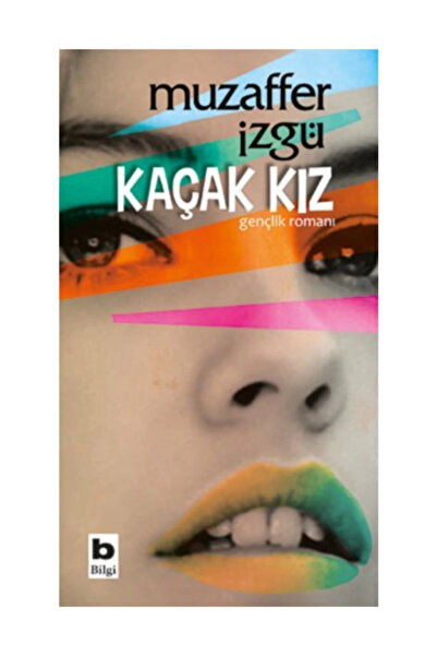 Bilgi Yayınevi Kaçak Kız Muzaffer İzgü