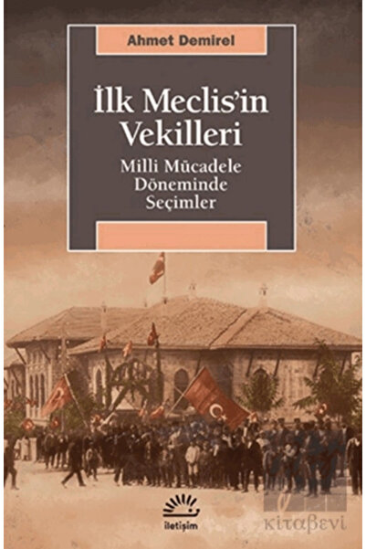 İletişim Yayınları İlk Meclis’in Vekilleri