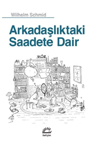 İletişim Yayınları Arkadaşlıktaki Saadete Dair