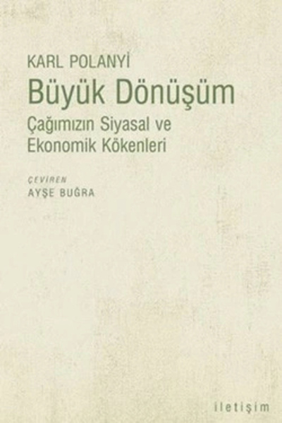 İletişim Yayınları Büyük Dönüşüm: Çağımızın Siyasal ve Ekonomik Kökenleri