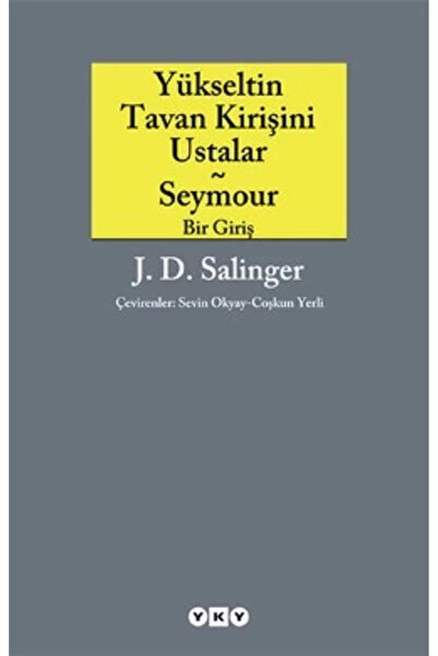 Yapı Kredi Yayınları Yükseltin Tavan Kirişini Ustalar Jerome David Salinger