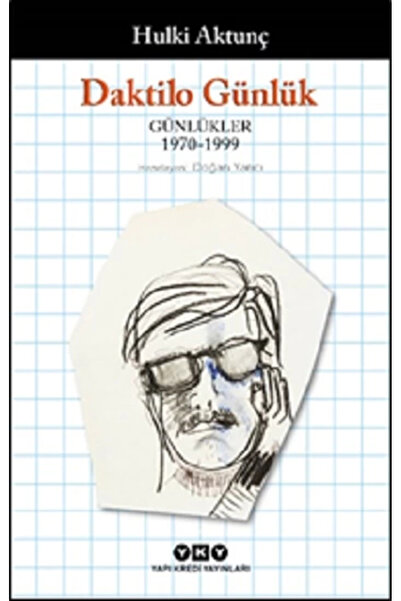 Yapı Kredi Yayınları Daktilo Günlük Günlükler 1970 – 1999 Hulki Aktunç