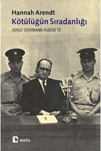 Metis Yayınları Kötülüğün Sıradanlığı & Eichmann Kudüs'te