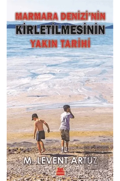 Kırmızı Kedi Yayınları Marmara Denizi’nin Kirletilmesinin Yakın Tarihi