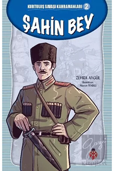 Uğurböceği Yayınları Kurtuluş Savaşı Kahramanları-2 Şahin Bey