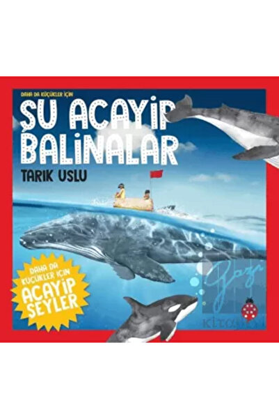 Uğurböceği Yayınları Daha Da Küçükler Için Şu Acayip Balinalar - Daha Da Küçü...