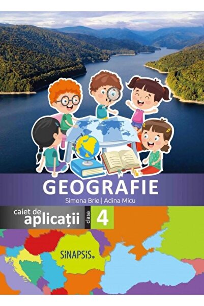 Editura Sinapsis Geografie - caiet de aplicatii pentru clasa a IV-a