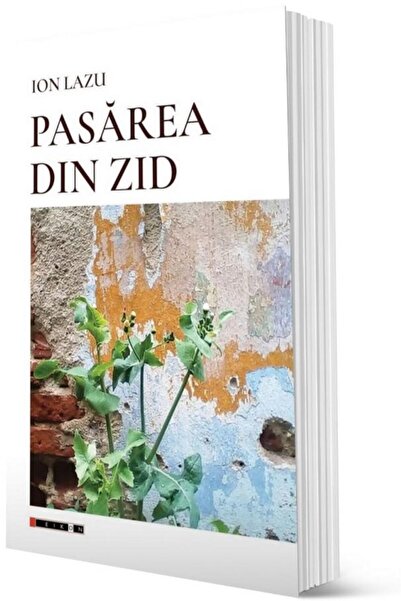 Editura Eikon Pasarea din zid, Ion Lazu