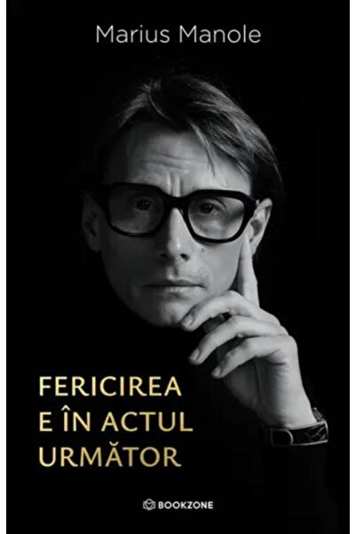 Editura Bookzone Happiness is in the next act, Marius Manole