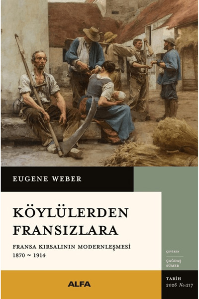 Alfa Yayınları Köylülerden Fransızlara / Eugen Weber / / 9786253894122