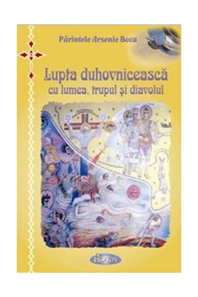 Editura Agaton Lupta duhovniceasca cu lumea, trupul si diavolul,