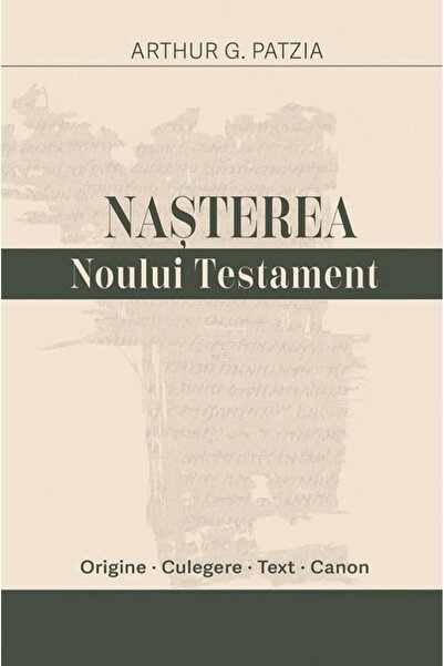Editura Casa Cartii Nasterea Noului Testament, Arthur G. Patzia