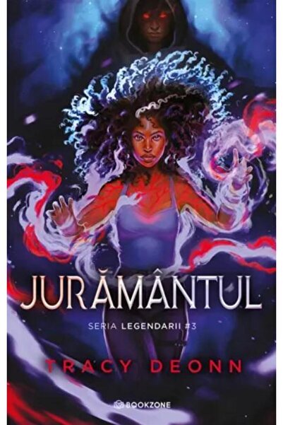 Editura Bookzone Juramantul. Seria Legendarii, volumul 3, Tracy Deo