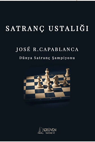 Serüven Yayınevi Satranç Ustalığı / J. R. Capablanca / / 9786255749888