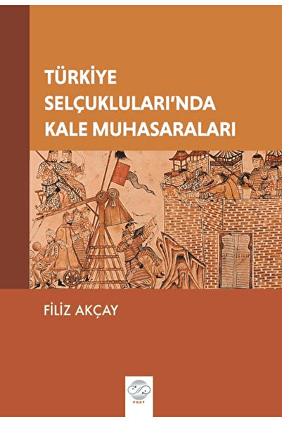 Türkiye Selçukluları’nda Kale Muhasaraları / Filiz Akçay / / 9786259278698