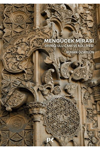 Profil Kitap Mengücek Mirası: Divriği Ulu Cami ve Külliyesi / Ruhan Özaygün /...