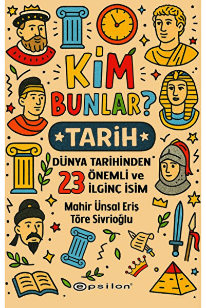Epsilon Yayınevi Kim Bunlar? - Tarih / Mahir Ünsal Eriş / / 9786254147937