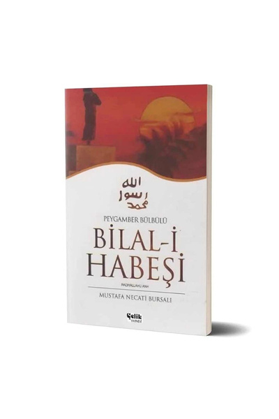 Çelik Yayınevi Peygamber Bülbülü Bilal-i Habeşi