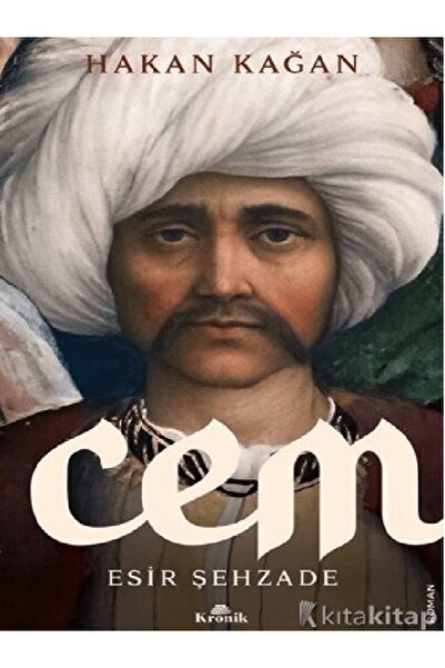 Kronik Kitap Hakan Kağan  Cem Esir Şehzade