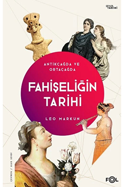 FOL Kitap Fahişeliğin Tarihi - Antikçağda ve Ortaçağda / Leo Markun