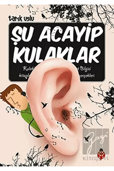 Uğurböceği Yayınları Şu Acayip Kulaklar Tarık Uslu Kitabı 160 Sayfa
